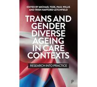 Trans and Gender Diverse Ageing in Care Contexts: Research into Practice