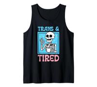 Trans and Tired Funny Transgender Skeleton LGBT Trans Pride Tank Top
