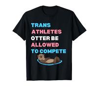 Trans Athletes Otter Be Allowed To Compete Transgender Pride T-Shirt