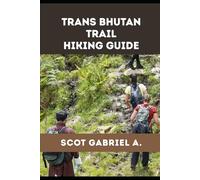 TRANS BHUTAN TRAIL HIKING GUIDE (The Explorer’s Hiking Collection)