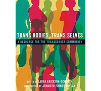 Trans Bodies, Trans Selves: A Resource for the Transgender Community