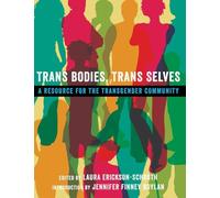 Trans Bodies, Trans Selves: A Resource for the Transgender Community
