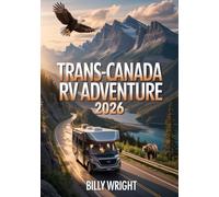 Trans-Canada RV Adventure 2026: Epic Road Trip through Rockies, National Parks & Coastal Highways - Wildlife, Scenic Drives & Unforgettable Memories
