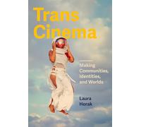 Trans Cinema: Making Communities, Identities, and Worlds
