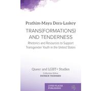Trans(formations) and Tenderness: Rhetorics and Resources to Support Transgender Youth in the United States (Queer and Lgbt+ Studies)
