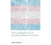 Trans Geographies of Joy : Building Community in Atlanta