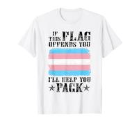 Trans If This Flag Offends You I'll Help You Pack Funny T-Shirt