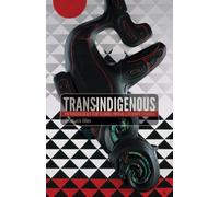 Trans-Indigenous : Methodologies for Global Native Literary Studies