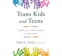 Trans Kids and Teens - Pride, Joy, and Families in Transition