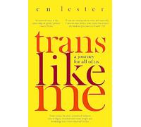 Trans Like Me : 'An essential voice at the razor edge of gender politics' Laurie Penny