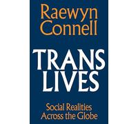 Trans Lives: Social Realities Across the Globe