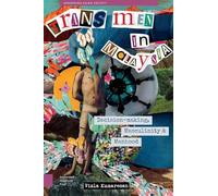 Trans Men in Malaysia: Decision-Making, Masculinity and Manhood (GENDERING ASIAN SOCIETY)