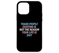 Trans People Existing Is Not The Reason Your Life Is Shit Case for iPhone 12 mini
