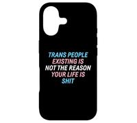 Trans People Existing Is Not The Reason Your Life Is Shit Case for iPhone 17