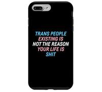 Trans People Existing Is Not The Reason Your Life Is Shit Case for iPhone 7 Plus/8 Plus