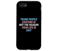 Trans People Existing Is Not The Reason Your Life Is Shit Case for iPhone SE (2020) / 7/8