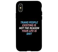 Trans People Existing Is Not The Reason Your Life Is Shit Case for iPhone X/XS