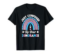 Trans Pride Just Confused by Your Ignorance T-Shirt