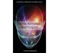 Trans-Rational Spirituality: A Rational Approach to Spirituality