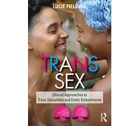 Trans Sex: Clinical Approaches to Trans Sexualities and - Fielding, Lucie - Paperback / sof -24/05/2021