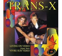 Trans-X - Living On Video/Vivre Sur Vide