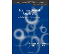 Transactional Analysis: A Relational Perspective (Advancing Theory in Therapy)