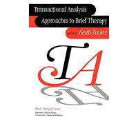 Transactional Analysis Approaches to Brief Therapy: What do you say between saying hello and goodbye? (Brief Therapies series)