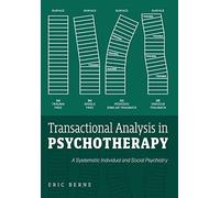 Transactional Analysis in Psychotherapy : A Systematic Individual and Social ...