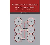 Transactional Analysis in Psychotherapy: A Systematic Individual and Social Psychiatry