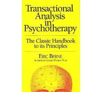 Transactional Analysis in Psychotherapy: The Classic Handbook to its Principles (Condor Books) by Eric Berne (2001-02-28)