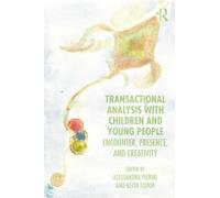 Transactional Analysis with Children : Encounter, Presence, and Creativity