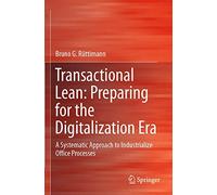 Transactional Lean: Preparing for the Digitalization Era: A Systematic Approach to Industrialize Office Processes