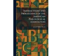 Transactions and Proceedings of the American Philological Association