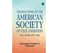 Transactions of the American Society of Civil Engineers vol. LXVIII Sept. 1910