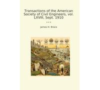 Transactions of the American Society of Civil Engineers, vol. LXVIII, Sept. 1910 (Classic Books)