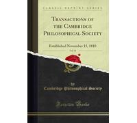 Transactions of the Cambridge Philosophical Society, Vol. 10 (Classic Reprint): Established November 15, 1810: Established November 15, 1810 (Classic Reprint)