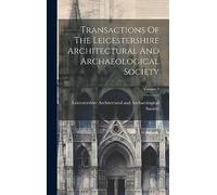 Transactions Of The Leicestershire Architectural And Archaeological Society; Volume 5