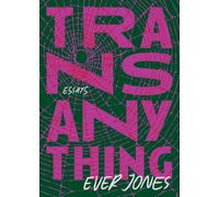 Transanything : Essays