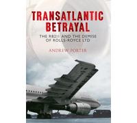 Transatlantic Betrayal: The RB211 and the Demise of Rolls-Royce Ltd