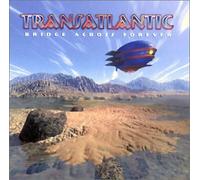 Transatlantic - Bridge Across Forever