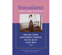 Transatlantic Conversations: Nineteenth-Century American Women’s Encounters with Italy and the Atlantic World (Becoming Modern: New Nineteenth-Century Studies)