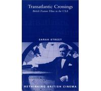 Transatlantic Crossings: British Feature Films in the USA (Rethinking British cinema)