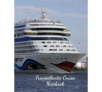 Transatlantic Cruise Notebook: Notebook and Journal for Planning and Organizing Your Next five Cruising Adventures