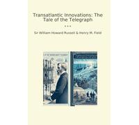 Transatlantic Innovations: The Tale of the Telegraph (Classic Bundles)