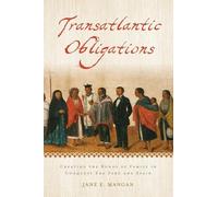 Transatlantic Obligations: Creating the Bonds of Family in Conquest-Era Peru and Spain