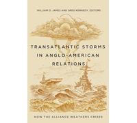 Transatlantic Storms in Anglo-American Relations: How the Alliance Weathers Crises