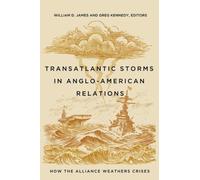 Transatlantic Storms in Anglo-American Relations : How the Alliance Weathers Crises