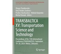 TRANSBALTICA XV: Transportation Science and Technology: Proceedings of the 15th International Conference TRANSBALTICA, September 19-20, 2024, Vilnius, ... Transportation and Infrastructure)