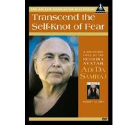 Transcend the Self-Knot of Fear (Adidam Revelation Discourses)
