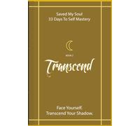 Transcend the Shadow: Saved My Soul - 33 Days To Self Mastery | Book 2